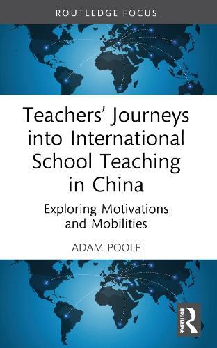 Teachers’ Journeys into International School Teaching in China: Exploring Motivations and Mobilities
