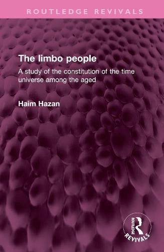 The limbo people: A study of the constitution of the time universe among the aged