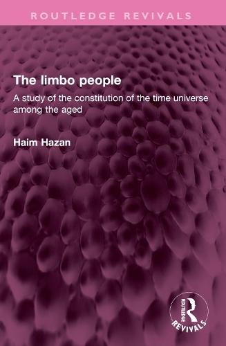 The limbo people: A study of the constitution of the time universe among the aged