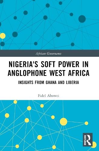 Nigeria's Soft Power in Anglophone West Africa: Insights from Ghana and Liberia