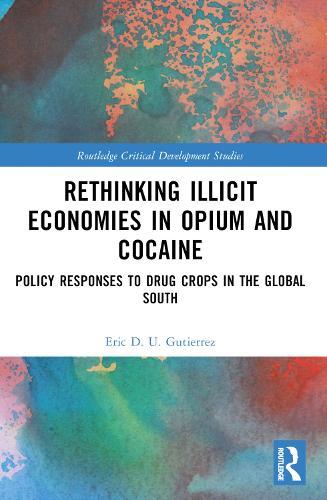 Rethinking Illicit Economies in Opium and Cocaine: Policy Responses to Drug Crops in the Global South