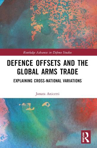 Defence Offsets and the Global Arms Trade: Explaining Cross-National Variations