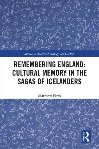 Remembering England: Cultural Memory in the Sagas of Icelanders