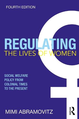 Regulating the Lives of Women: Social Welfare Policy from Colonial Times to the Present