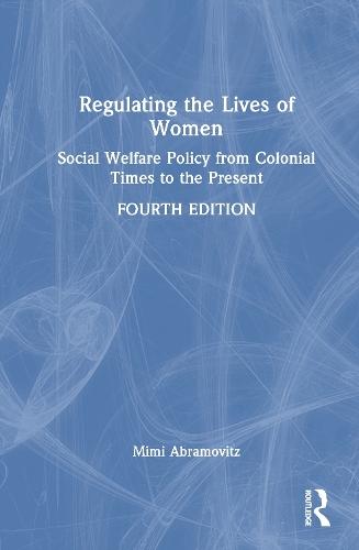 Regulating the Lives of Women: Social Welfare Policy from Colonial Times to the Present
