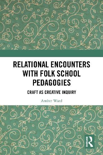 Relational Encounters with Folk School Pedagogies: Craft as Creative Inquiry
