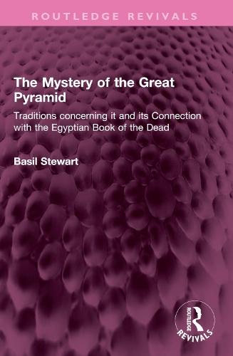 The Mystery of the Great Pyramid: Traditions concerning it and its Connection with the Egyptian Book of the Dead