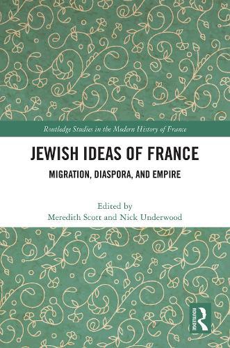 Jewish Ideas of France: Migration, Diaspora, and Empire