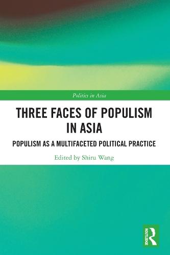 Three Faces of Populism in Asia: Populism as a Multifaceted Political Practice