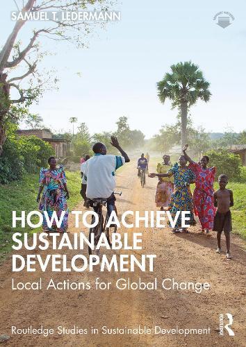 How to Achieve Sustainable Development: Local Actions for Global Change