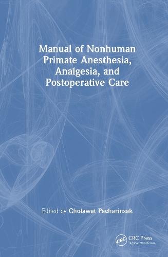 Manual of Nonhuman Primate Anesthesia, Analgesia, and Postoperative Care