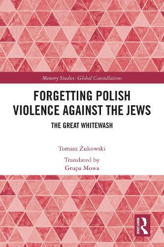 Forgetting Polish Violence Against the Jews: The Great Whitewash