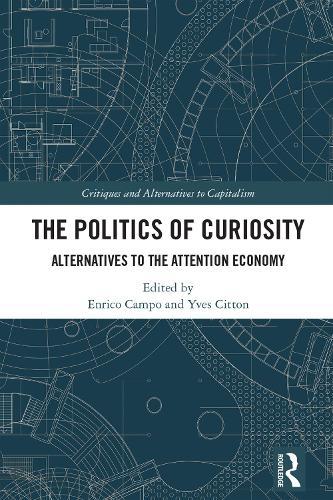 The Politics of Curiosity: Alternatives to the Attention Economy