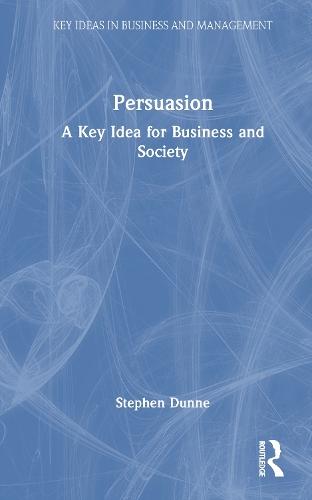 Persuasion: A Key Idea for Business and Society