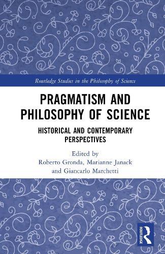 Pragmatism and Philosophy of Science: Historical and Contemporary Perspectives