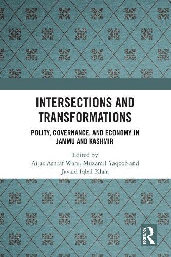 Intersections and Transformations: Polity, Governance, and Economy in Jammu and Kashmir