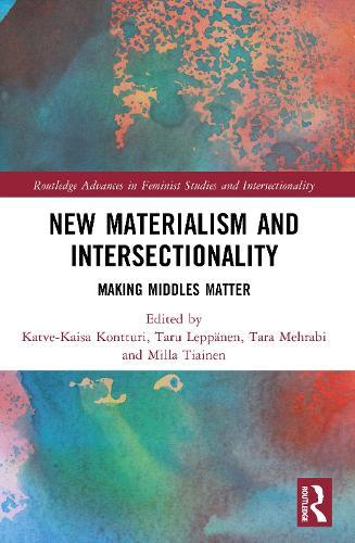New Materialism and Intersectionality: Making Middles Matter