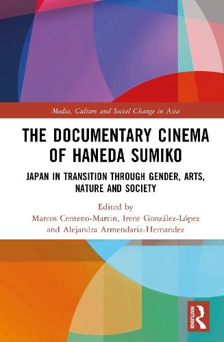 The Documentary Cinema of Haneda Sumiko: Japan in Transition through Gender, Arts, Nature and Society