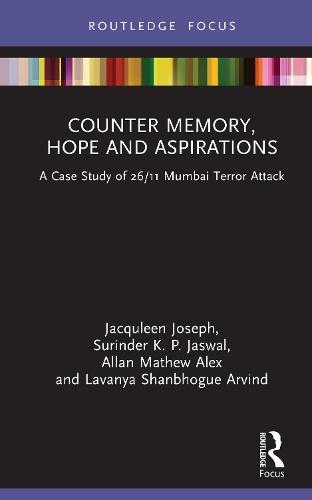 Counter Memory, Hope and Aspirations: A Case Study of 26/11 Mumbai Terror Attack