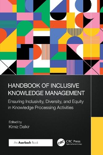 Handbook of Inclusive Knowledge Management: Ensuring Inclusivity, Diversity, and Equity in Knowledge Processing Activities