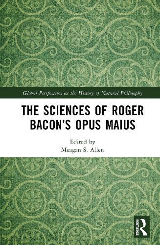 The Sciences of Roger Bacon’s Opus Maius