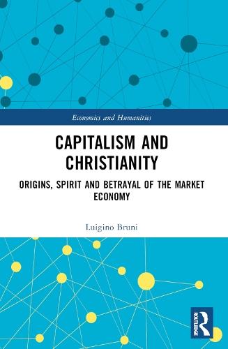 Capitalism and Christianity: Origins, Spirit and Betrayal of the Market Economy