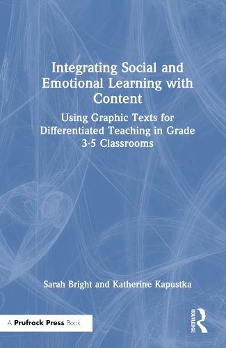 Integrating Social and Emotional Learning with Content: Using Graphic Texts for Differentiated Teaching in Grade 3-5 Classrooms