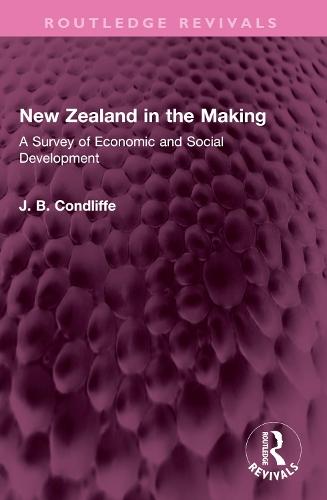 New Zealand in the Making: A Survey of Economic and Social Development