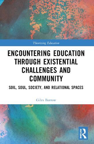 Encountering Education through Existential Challenges and Community: Re-connection and Renewal for an Ecologically based Future