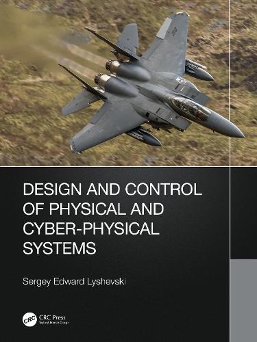 Design and Control of Physical and Cyber-Physical Systems