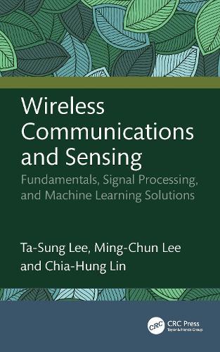 Wireless Communications and Sensing: Fundamentals, Signal Processing, and Machine Learning Solutions