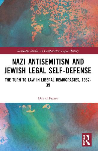 Nazi Antisemitism and Jewish Legal Self-Defense: The Turn to Law in Liberal Democracies, 1932–39
