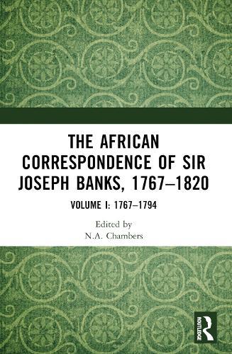 The African Correspondence of Sir Joseph Banks, 1767–1820: Volume I: 1767–1794