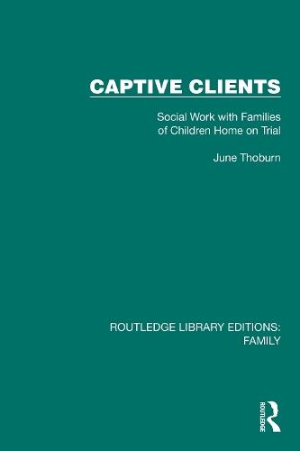 Captive Clients: Social Work with Families of Children Home on Trial