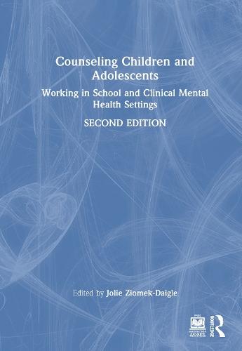 Counseling Children and Adolescents: Working in School and Clinical Mental Health Settings