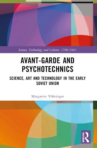 Avant-Garde and Psychotechnics: Science, Art and Technology in the Early Soviet Union