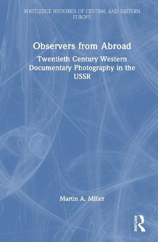 Observers from Abroad: Twentieth Century Western Documentary Photography in the USSR