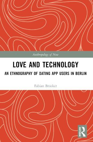 Love and Technology: An Ethnography of Dating App Users in Berlin