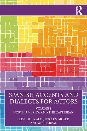 Spanish Accents and Dialects for Actors: Volume 1 – North America and the Caribbean