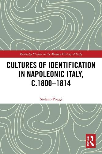 Cultures of Identification in Napoleonic Italy, c.1800–1814