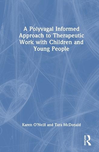A Polyvagal Informed Approach to Therapeutic Work with Children and Young People