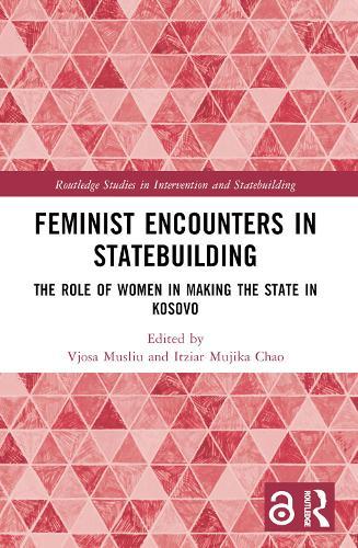 Feminist Encounters in Statebuilding: The Role of Women in Making the State in Kosovo