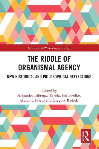 The Riddle of Organismal Agency: New Historical and Philosophical Reflections