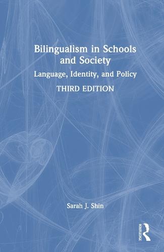 Bilingualism in Schools and Society: Language, Identity, and Policy