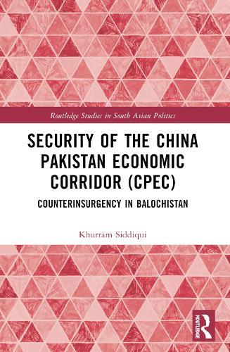 Security of the China Pakistan Economic Corridor (CPEC): Counterinsurgency in Balochistan