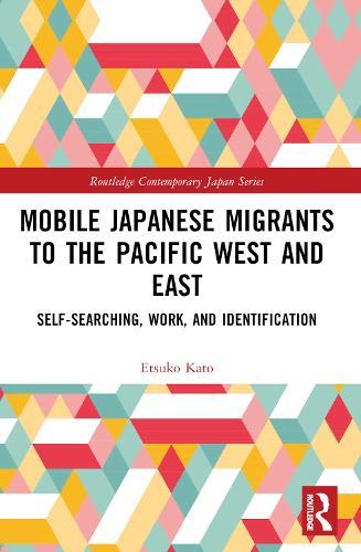 Mobile Japanese Migrants to the Pacific West and East: Self-searching, Work, and Identification