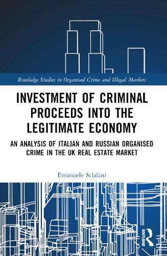 Investment of Criminal Proceeds into the Legitimate Economy: An Analysis of Italian and Russian Organised Crime in the UK Real Estate Market