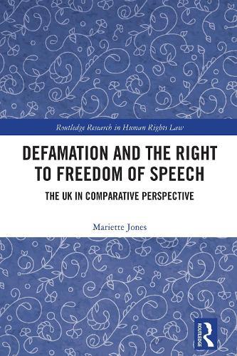 Defamation and the Right to Freedom of Speech: The UK in Comparative Perspective