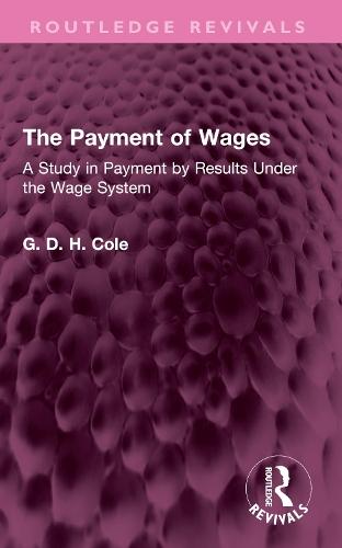 The Payment of Wages: A Study in Payment by Results Under the Wage System
