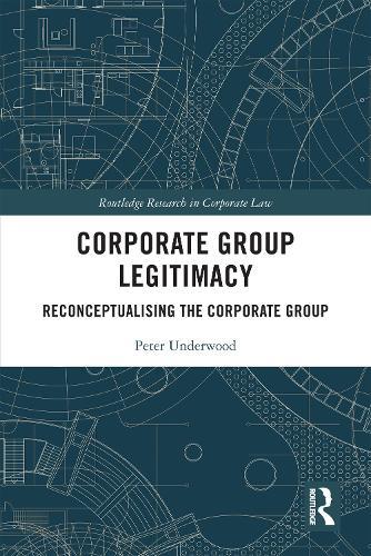 Corporate Group Legitimacy: Reconceptualising the Corporate Group